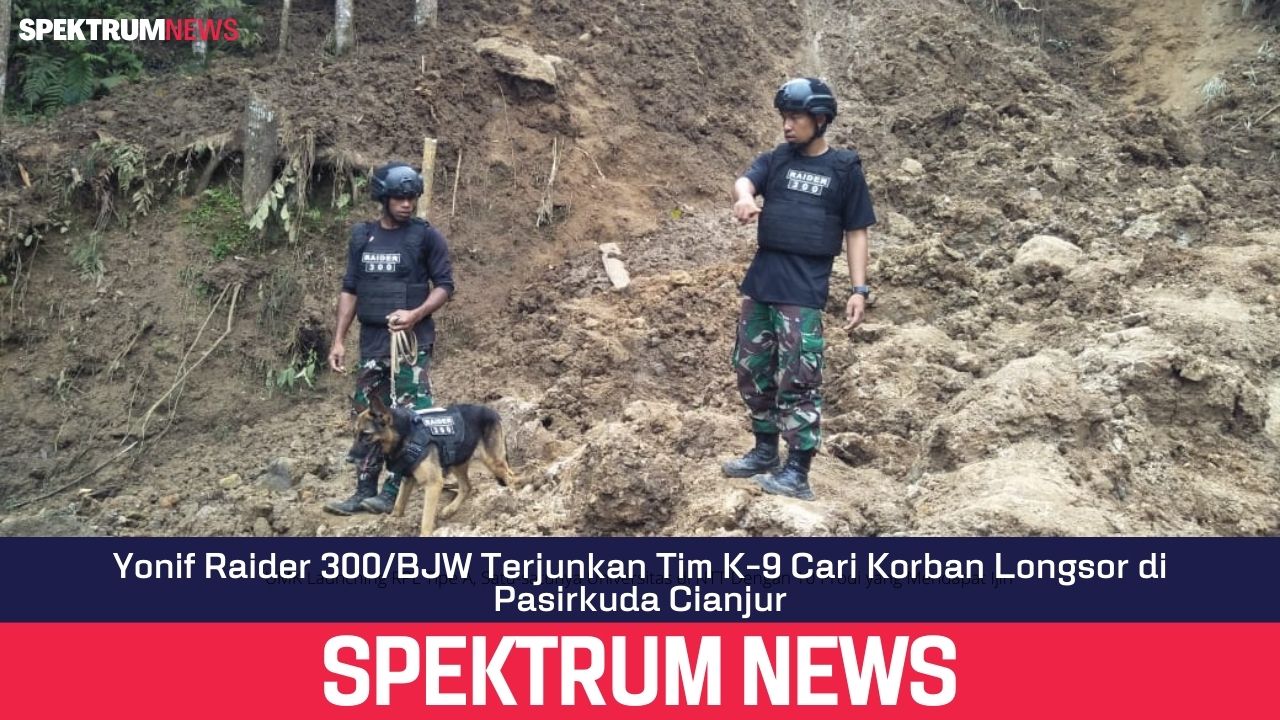 Yonif Raider 300/BJW Terjunkan Tim K-9 Cari Korban Longsor di Pasirkuda Cianjur